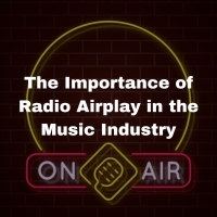 The Importance of Radio Airplay in the Music Industry