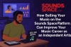How Selling Your Music on the Sounds Space Platform Can Improve Your Music Career as an Independent Artist