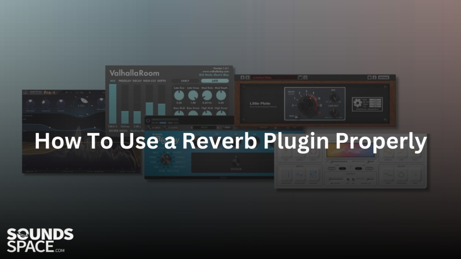How To Use a Reverb Plugin Properly