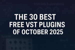 🎹 The 30 Best Free VST Plugins of October 2025: Elevate Your Sound Without Spending a Dime